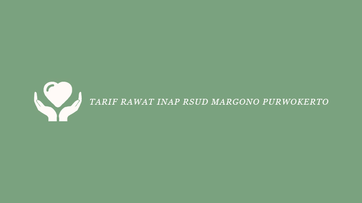 Tarif Rawat Inap RSUD Margono Purwokerto