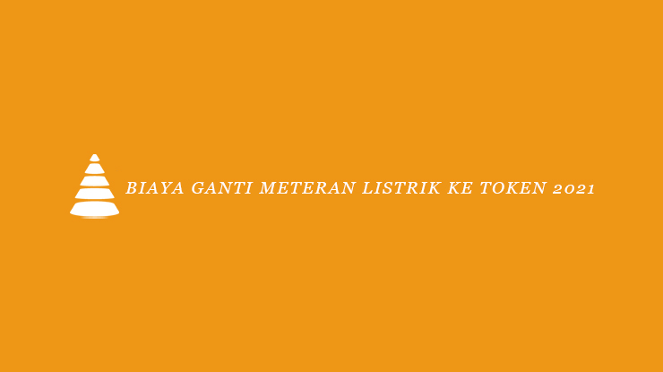 Biaya Ganti Meteran Listrik Ke Token 2021 Syarat Pengajuan